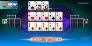 Cách Chơi Mậu Binh Chi Tiết Nhất Từ A-Z Cho Người Mới