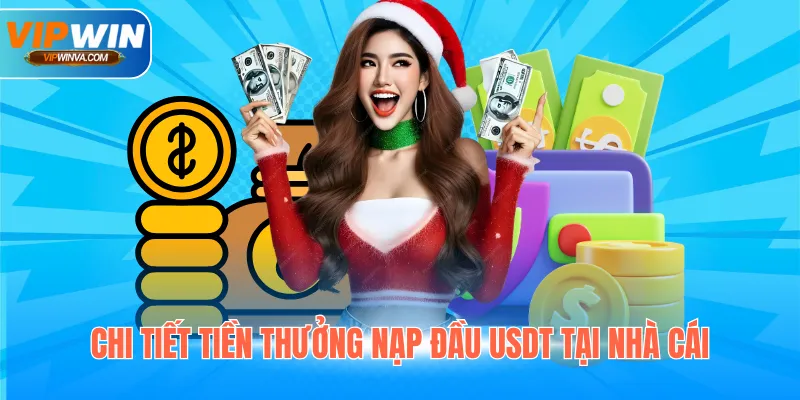 Chi tiết tiền thưởng nạp đầu USDT tại nhà cái