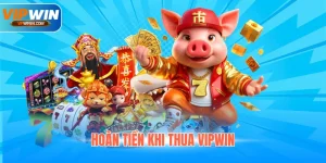Hoàn Tiền Khi Thua Vipwin Khao Lớn Lên Đến 20 Triệu