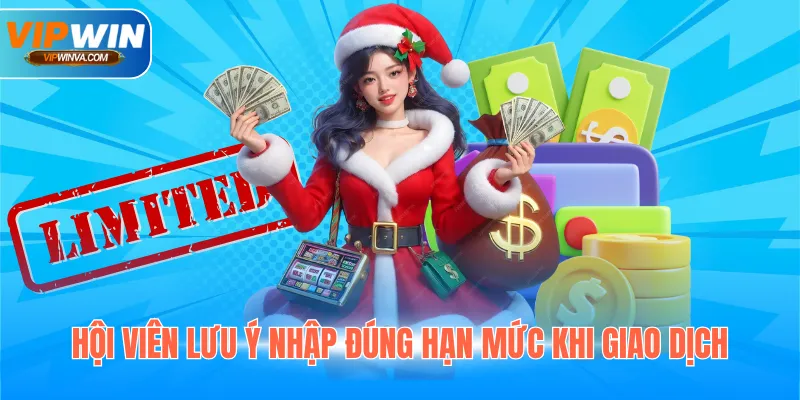 Hội viên lưu ý nhập đúng hạn mức khi giao dịch