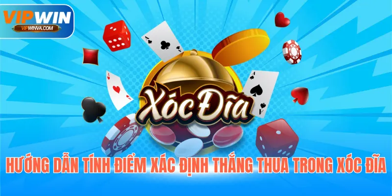 Hướng dẫn tính điểm xác định thắng thua trong xóc đĩa