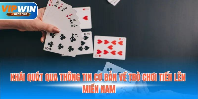 Khái quát qua thông tin cơ bản về trò chơi tiến lên miền Nam