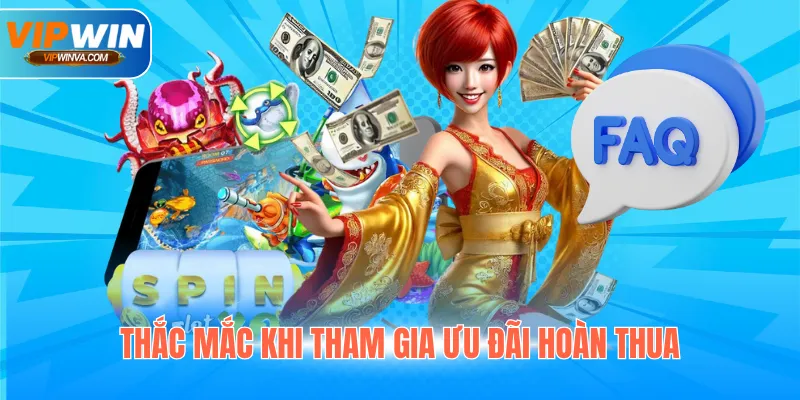 Thắc mắc khi tham gia ưu đãi hoàn thua